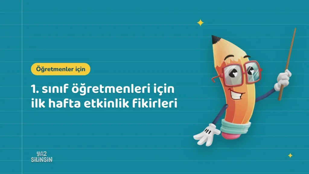 1. sınıf öğretmenleri için ilk hafta etkinlik fikirleri