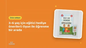 3–6 yaş için eğitici hediye önerileri: Oyun ile öğrenme bir arada