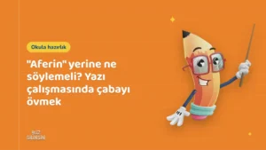 "Aferin" yerine ne söylemeli? Yazı çalışmasında çabayı övmek