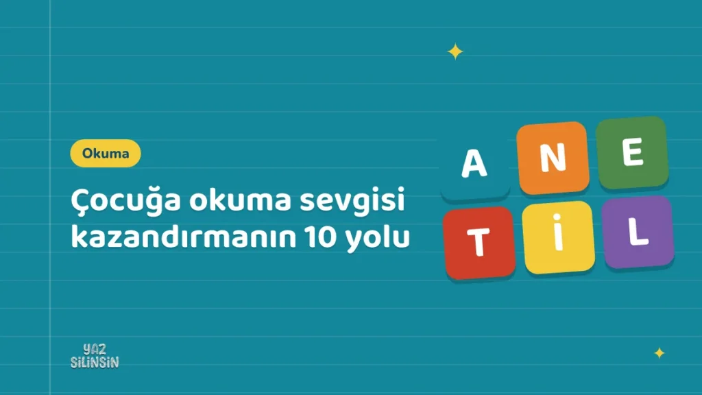 Çocuğa okuma sevgisi kazandırmanın 10 yolu