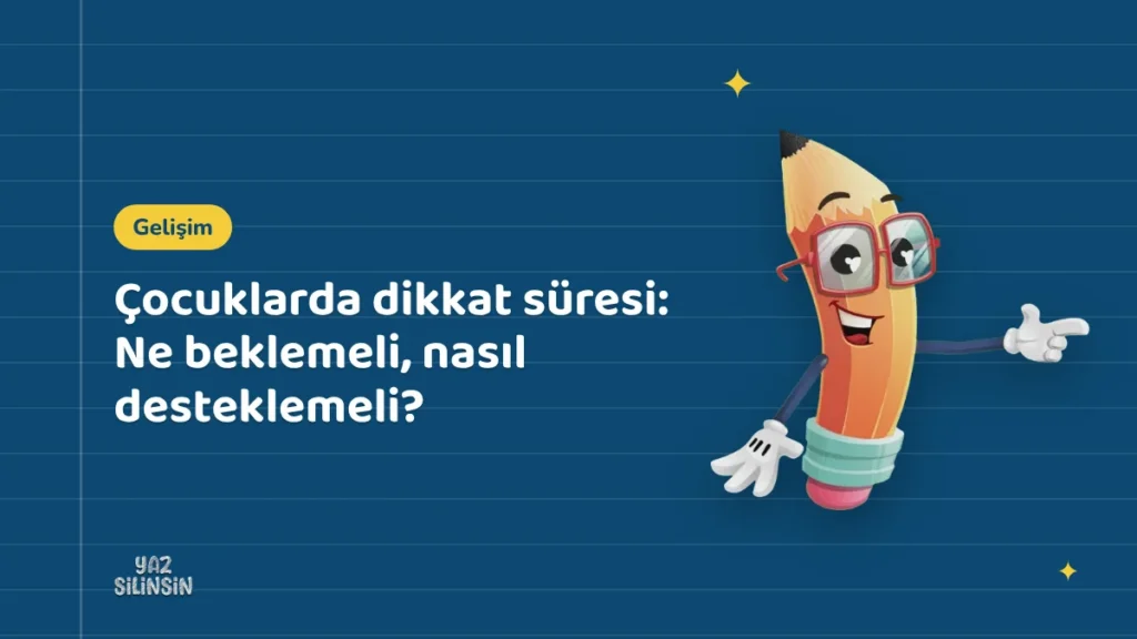 Çocuklarda dikkat süresi: Ne beklemeli, nasıl desteklemeli?