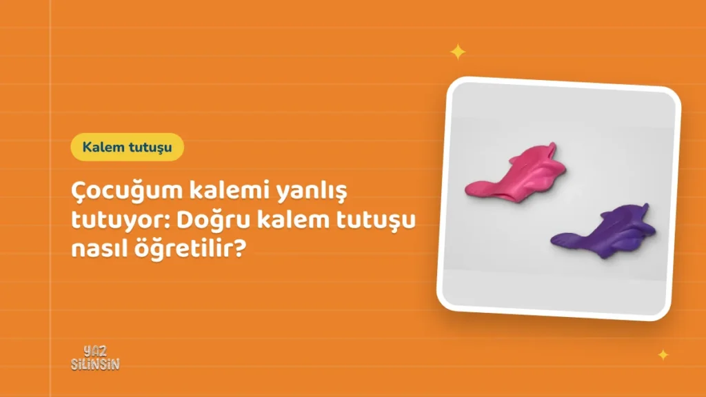 Çocuğum kalemi yanlış tutuyor: Doğru kalem tutuşu nasıl öğretilir?