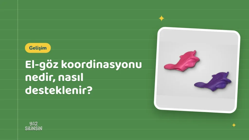 El-göz koordinasyonu nedir, nasıl desteklenir?