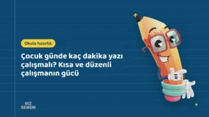 Çocuk günde kaç dakika yazı çalışmalı? Kısa ve düzenli çalışmanın gücü