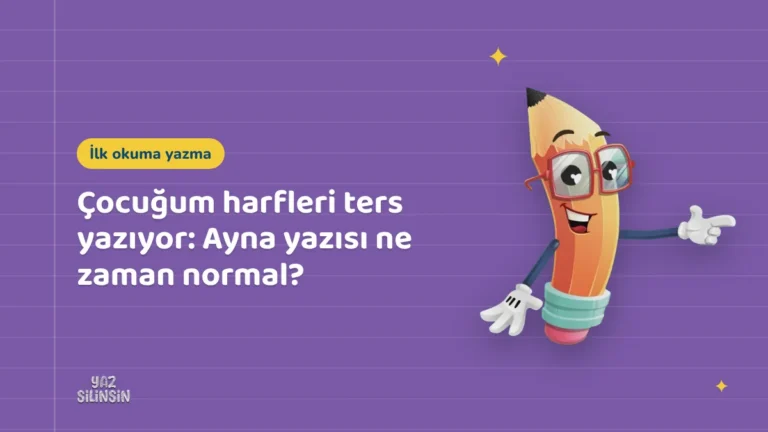 Çocuğum harfleri ters yazıyor: Ayna yazısı ne zaman normal?
