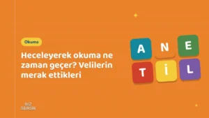 Heceleyerek okuma ne zaman geçer? Velilerin merak ettikleri