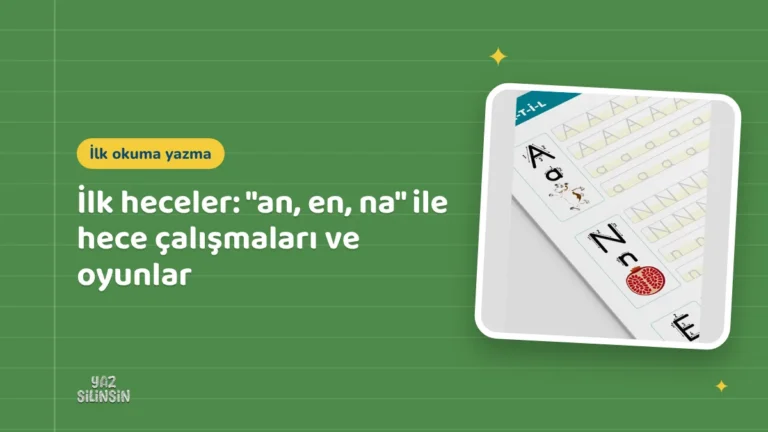 İlk heceler: "an, en, na" ile hece çalışmaları ve oyunlar