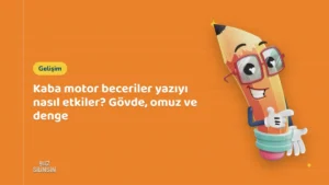 Kaba motor beceriler yazıyı nasıl etkiler? Gövde, omuz ve denge