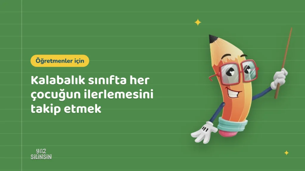 Kalabalık sınıfta her çocuğun ilerlemesini takip etmek
