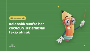 Kalabalık sınıfta her çocuğun ilerlemesini takip etmek