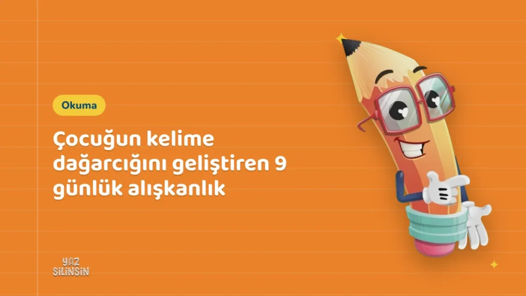 Çocuğun kelime dağarcığını geliştiren 9 günlük alışkanlık