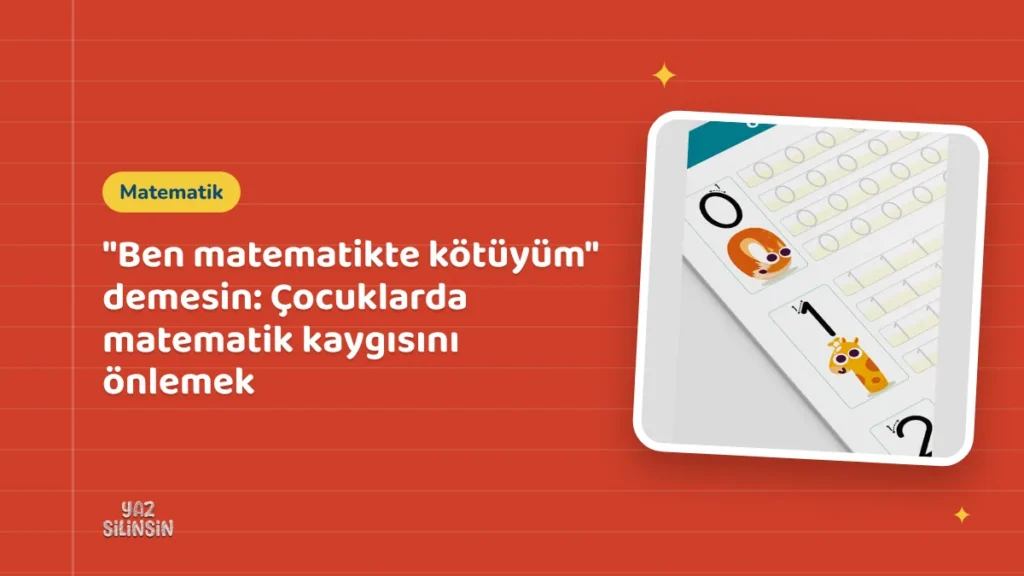 "Ben matematikte kötüyüm" demesin: Çocuklarda matematik kaygısını önlemek