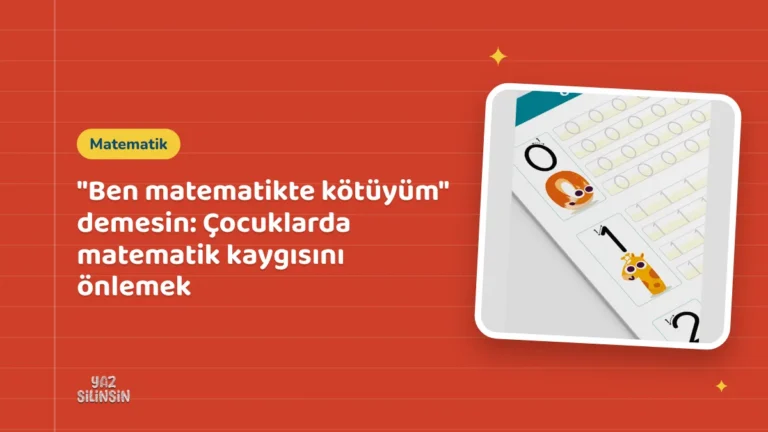 "Ben matematikte kötüyüm" demesin: Çocuklarda matematik kaygısını önlemek