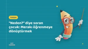 "Neden?" diye soran çocuk: Merakı öğrenmeye dönüştürmek