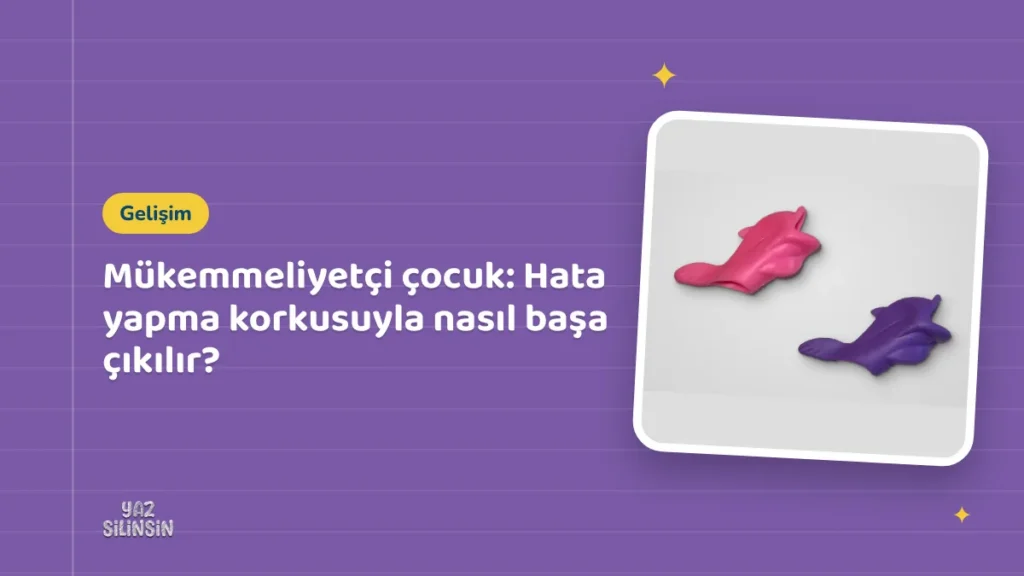 Mükemmeliyetçi çocuk: Hata yapma korkusuyla nasıl başa çıkılır?