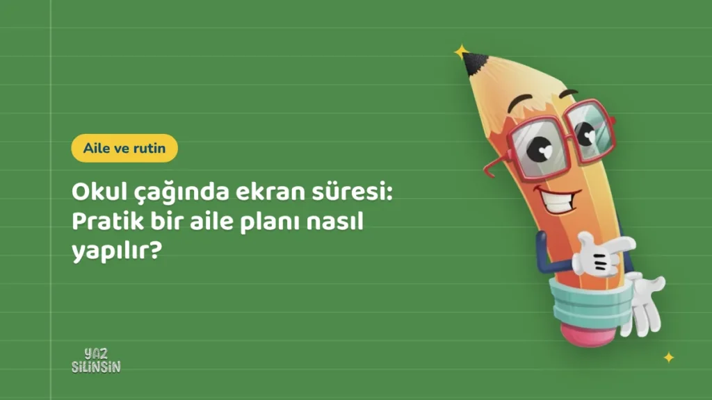 Okul çağında ekran süresi: Pratik bir aile planı nasıl yapılır?