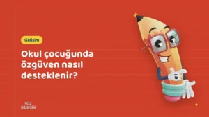 Okul çocuğunda özgüven nasıl desteklenir?