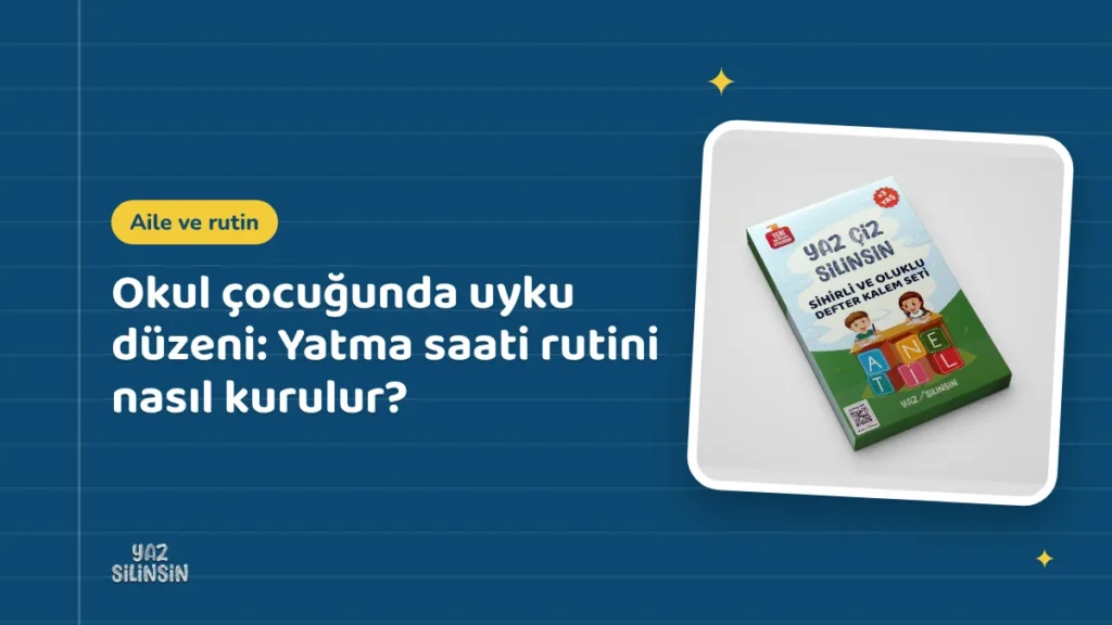 Okul çocuğunda uyku düzeni: Yatma saati rutini nasıl kurulur?