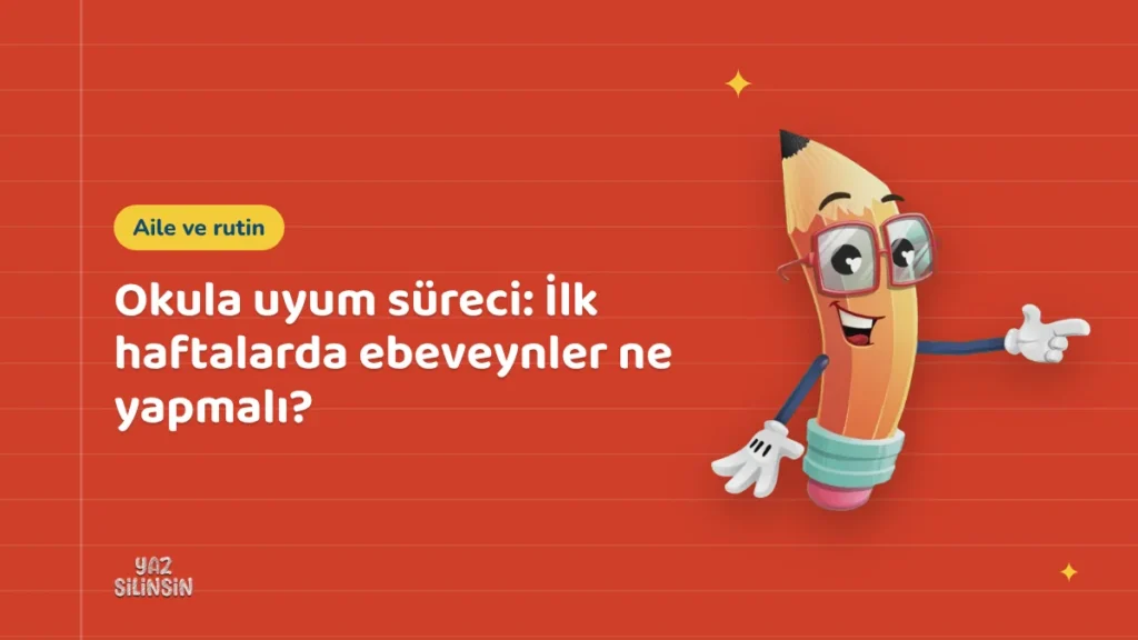 Okula uyum süreci: İlk haftalarda ebeveynler ne yapmalı?