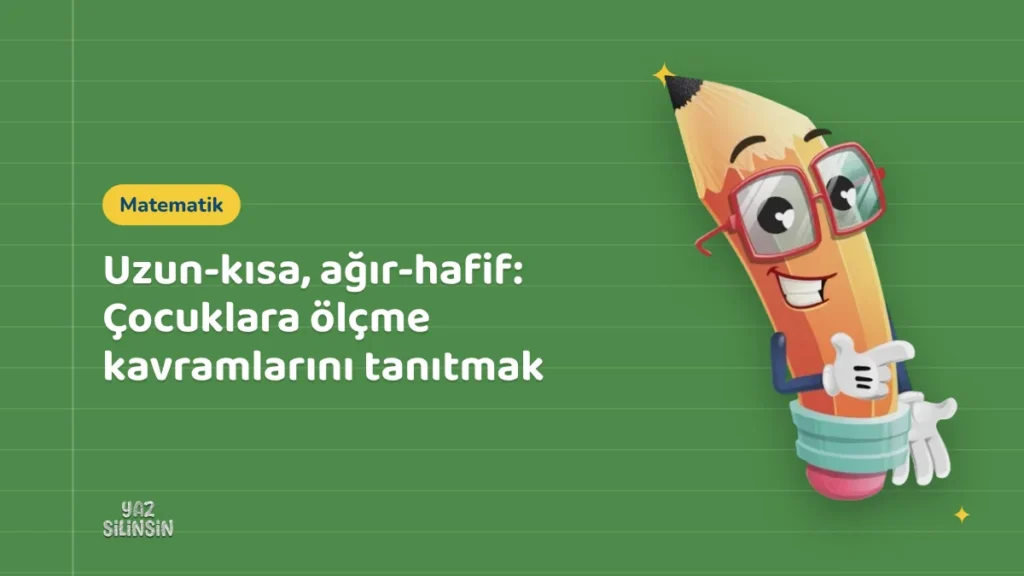Uzun-kısa, ağır-hafif: Çocuklara ölçme kavramlarını tanıtmak