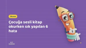 Çocuğa sesli kitap okurken sık yapılan 6 hata