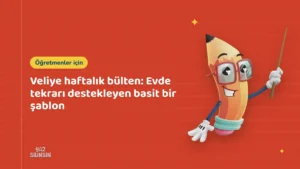 Veliye haftalık bülten: Evde tekrarı destekleyen basit bir şablon
