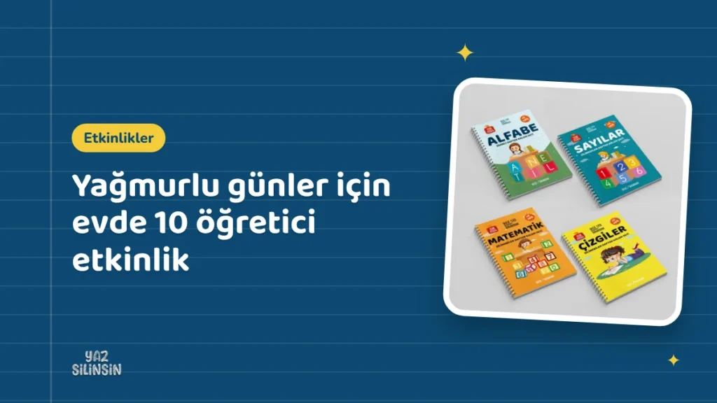 Yağmurlu günler için evde 10 öğretici etkinlik