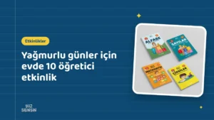 Yağmurlu günler için evde 10 öğretici etkinlik