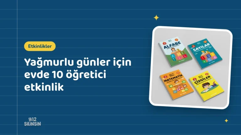 Yağmurlu günler için evde 10 öğretici etkinlik