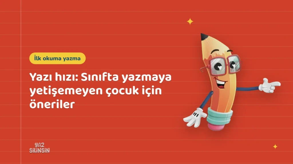 Yazı hızı: Sınıfta yazmaya yetişemeyen çocuk için öneriler