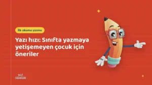 Yazı hızı: Sınıfta yazmaya yetişemeyen çocuk için öneriler